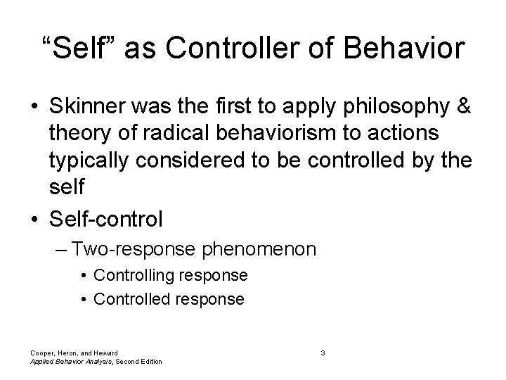 “Self” as Controller of Behavior • Skinner was the first to apply philosophy &