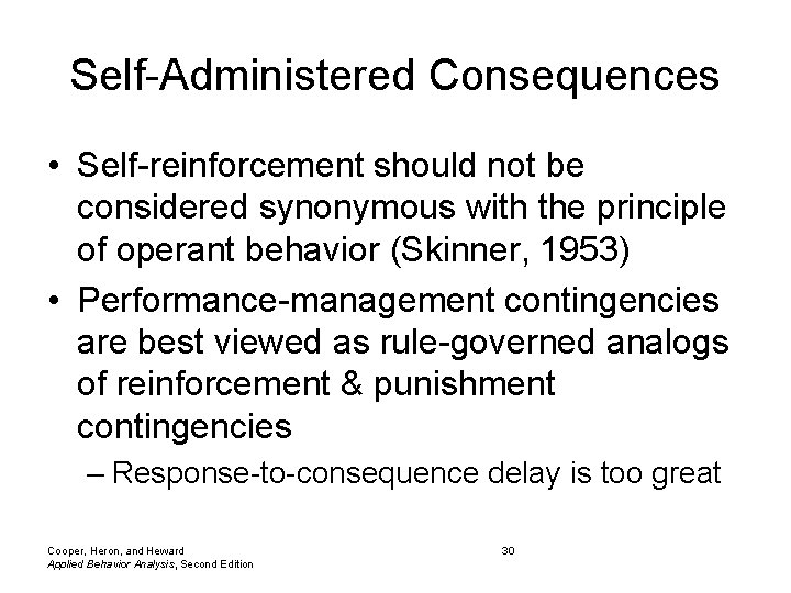 Self-Administered Consequences • Self-reinforcement should not be considered synonymous with the principle of operant