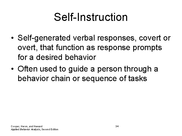 Self-Instruction • Self-generated verbal responses, covert or overt, that function as response prompts for