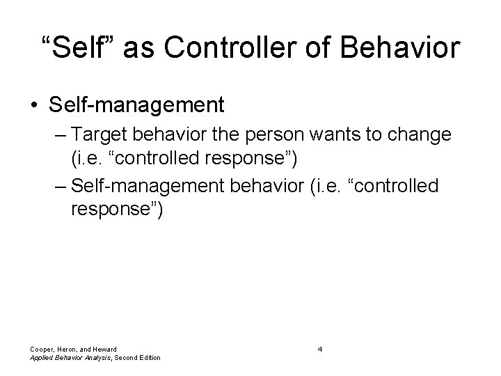“Self” as Controller of Behavior • Self-management – Target behavior the person wants to