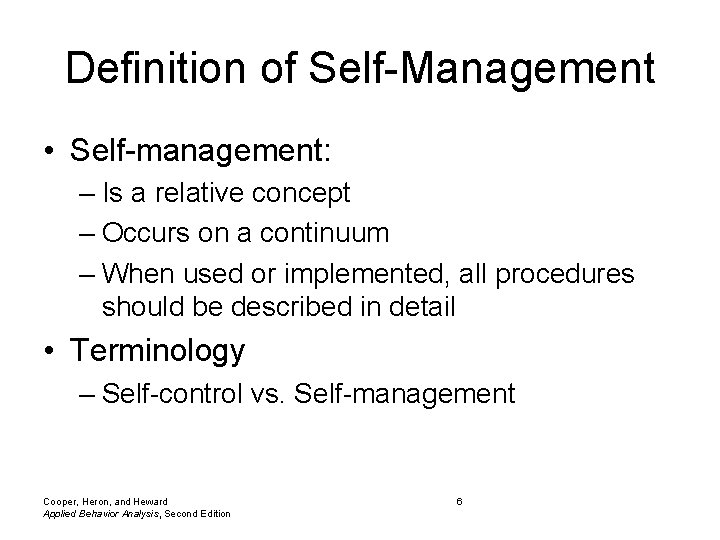 Definition of Self-Management • Self-management: – Is a relative concept – Occurs on a