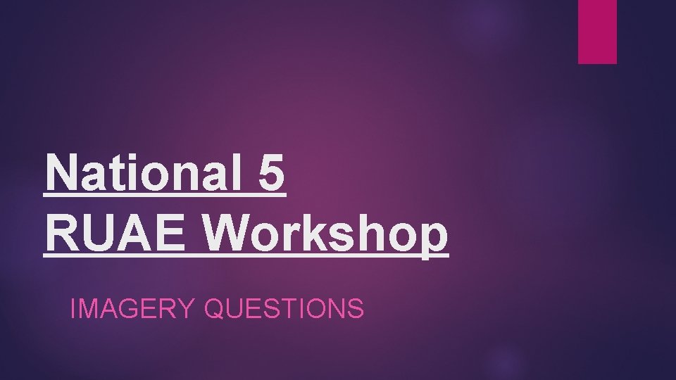 National 5 RUAE Workshop IMAGERY QUESTIONS 