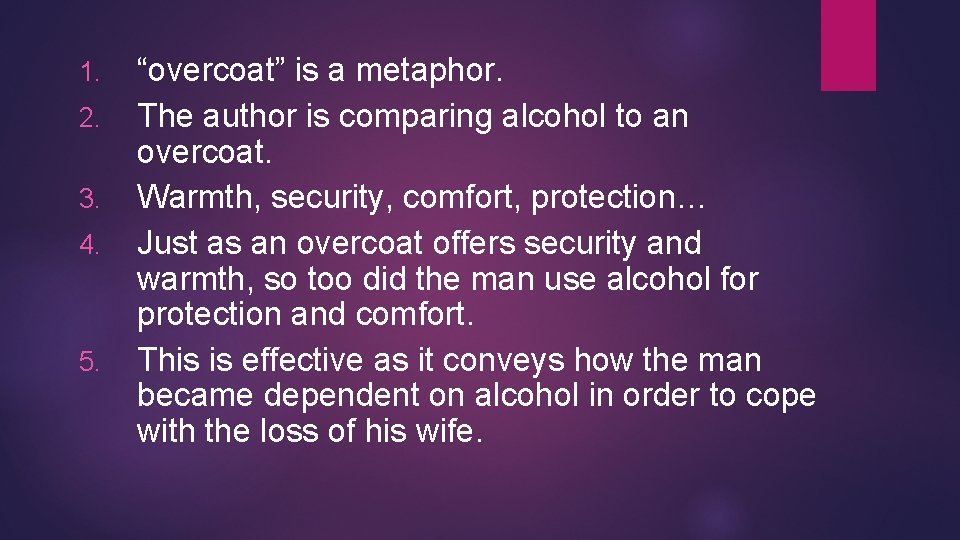 1. 2. 3. 4. 5. “overcoat” is a metaphor. The author is comparing alcohol