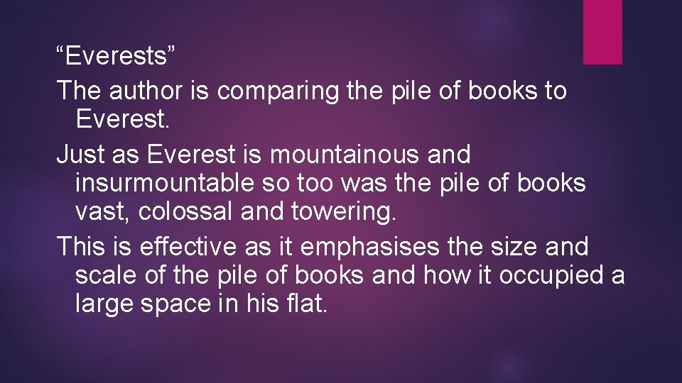 “Everests” The author is comparing the pile of books to Everest. Just as Everest
