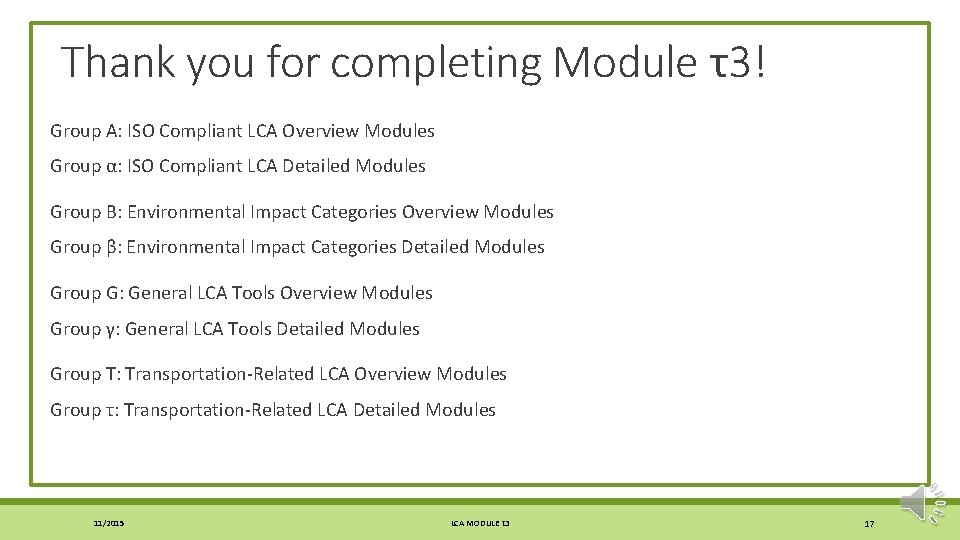 Thank you for completing Module τ3! Group A: ISO Compliant LCA Overview Modules Group