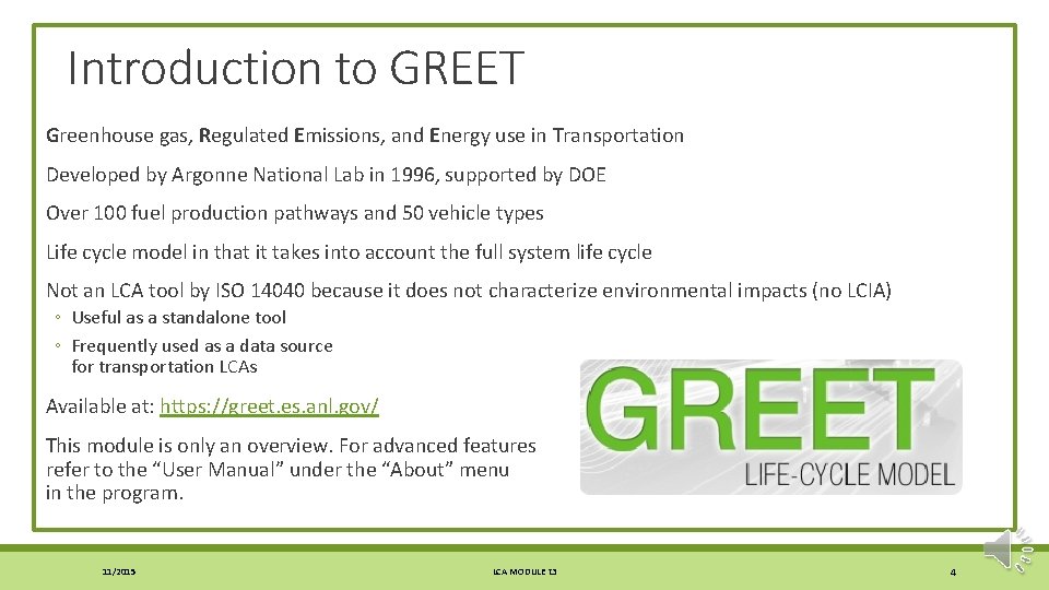 Introduction to GREET Greenhouse gas, Regulated Emissions, and Energy use in Transportation Developed by