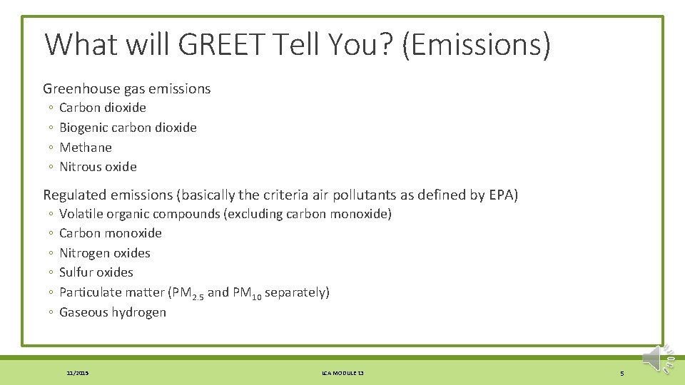 What will GREET Tell You? (Emissions) Greenhouse gas emissions ◦ ◦ Carbon dioxide Biogenic