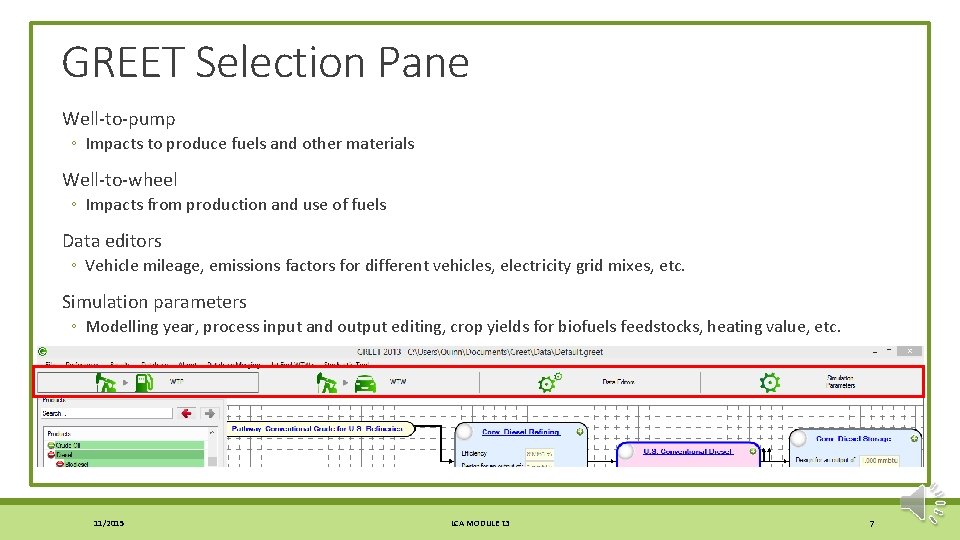 GREET Selection Pane Well-to-pump ◦ Impacts to produce fuels and other materials Well-to-wheel ◦