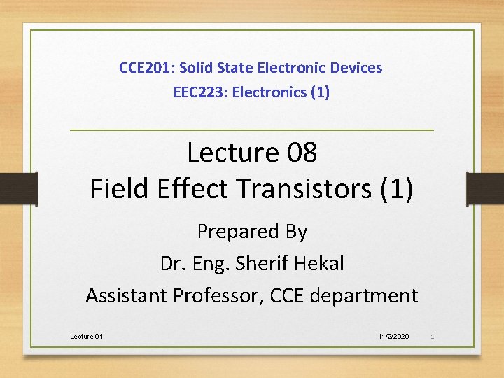 CCE 201: Solid State Electronic Devices EEC 223: Electronics (1) Lecture 08 Field Effect