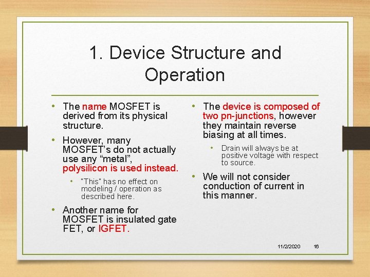 1. Device Structure and Operation • The name MOSFET is derived from its physical