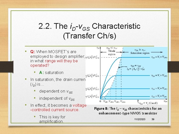 2. 2. The i. D-v. GS Characteristic (Transfer Ch/s) • Q: When MOSFET’s are