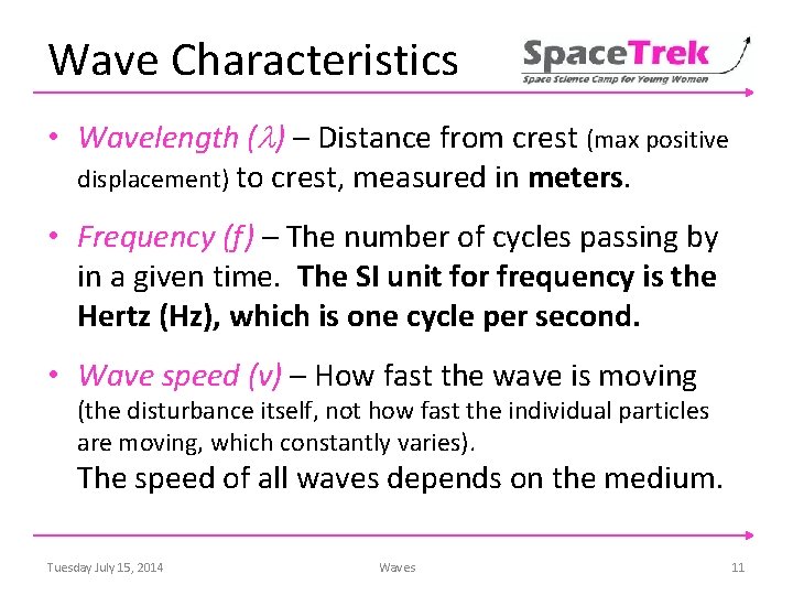 Wave Characteristics • Wavelength ( ) – Distance from crest (max positive displacement) to