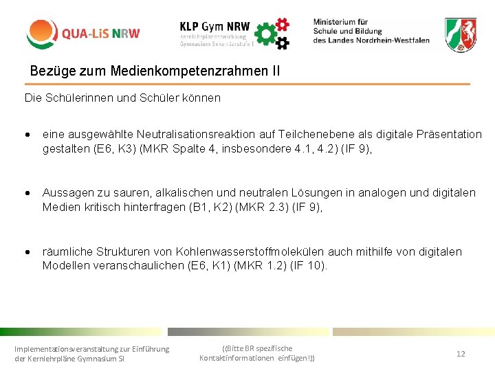 Bezüge zum Medienkompetenzrahmen II Die Schülerinnen und Schüler können eine ausgewählte Neutralisationsreaktion auf Teilchenebene
