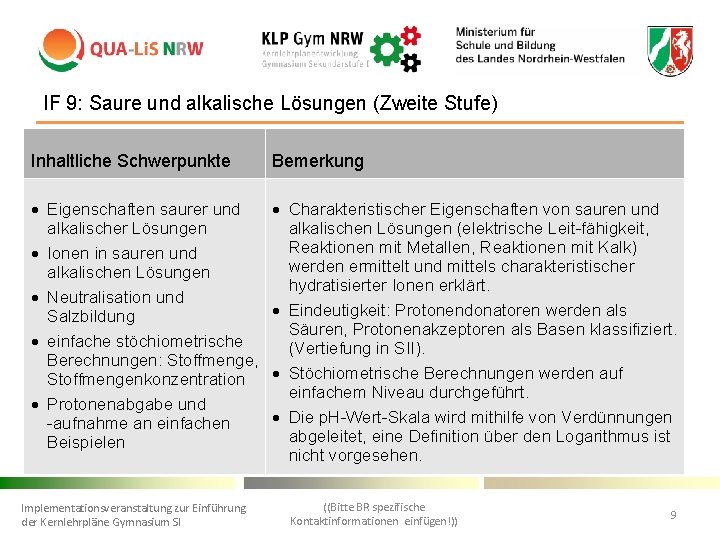 IF 9: Saure und alkalische Lösungen (Zweite Stufe) • Inhaltliche Schwerpunkte Bemerkung Eigenschaften saurer