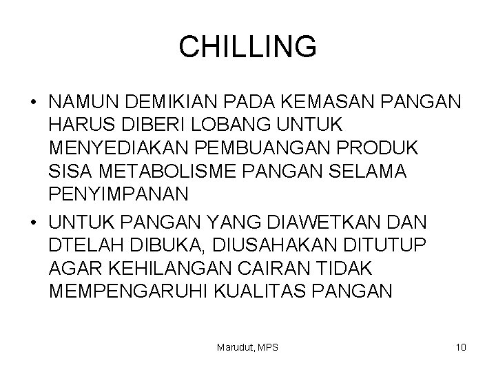 CHILLING • NAMUN DEMIKIAN PADA KEMASAN PANGAN HARUS DIBERI LOBANG UNTUK MENYEDIAKAN PEMBUANGAN PRODUK