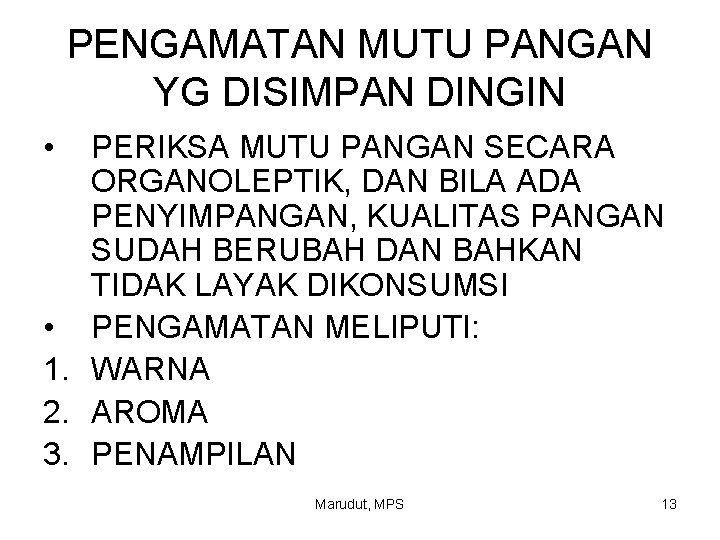 PENGAMATAN MUTU PANGAN YG DISIMPAN DINGIN • PERIKSA MUTU PANGAN SECARA ORGANOLEPTIK, DAN BILA