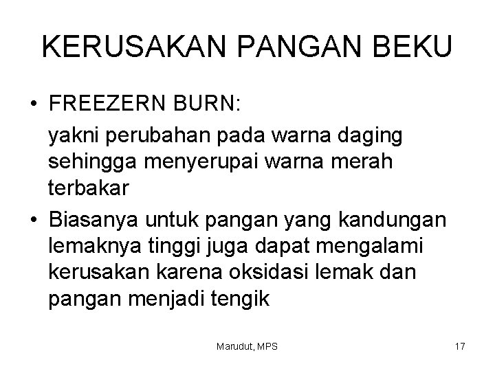 KERUSAKAN PANGAN BEKU • FREEZERN BURN: yakni perubahan pada warna daging sehingga menyerupai warna