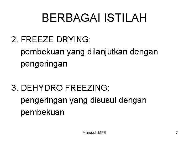 BERBAGAI ISTILAH 2. FREEZE DRYING: pembekuan yang dilanjutkan dengan pengeringan 3. DEHYDRO FREEZING: pengeringan