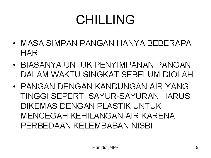 CHILLING • MASA SIMPAN PANGAN HANYA BEBERAPA HARI • BIASANYA UNTUK PENYIMPANAN PANGAN DALAM