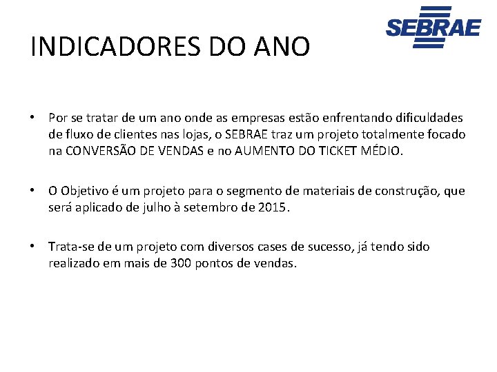 INDICADORES DO ANO • Por se tratar de um ano onde as empresas estão