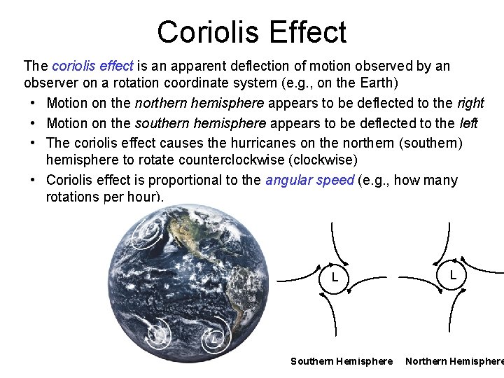 Coriolis Effect The coriolis effect is an apparent deflection of motion observed by an