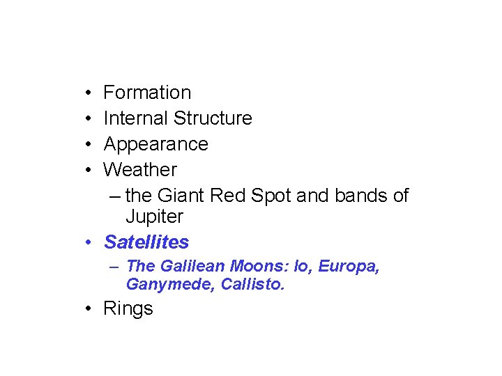  • • Formation Internal Structure Appearance Weather – the Giant Red Spot and