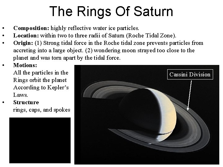 The Rings Of Saturn • • • Composition: highly reflective water ice particles. Location: