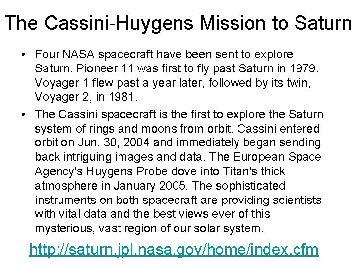 The Cassini-Huygens Mission to Saturn • Four NASA spacecraft have been sent to explore