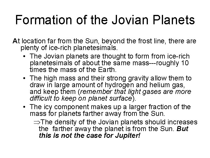 Formation of the Jovian Planets At location far from the Sun, beyond the frost