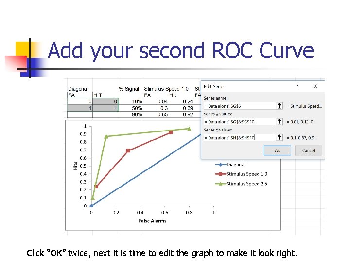 Add your second ROC Curve Click “OK” twice, next it is time to edit