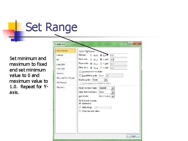 Set Range Set minimum and maximum to fixed and set minimum value to 0