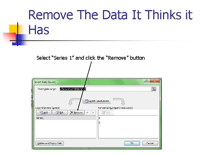 Remove The Data It Thinks it Has Select “Series 1” and click the “Remove”