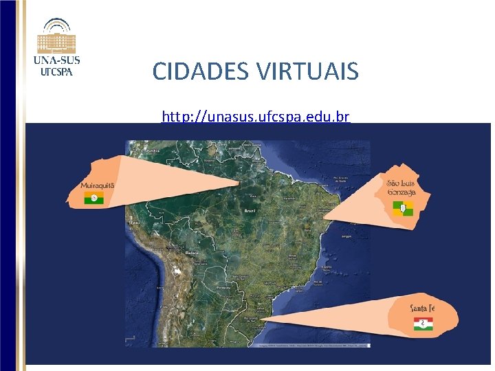 CIDADES VIRTUAIS http: //unasus. ufcspa. edu. br 