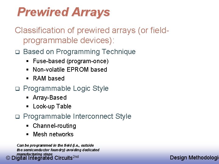 Prewired Arrays Classification of prewired arrays (or fieldprogrammable devices): q Based on Programming Technique