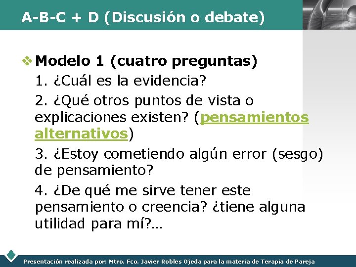 A-B-C + D (Discusión o debate) LOGO v Modelo 1 (cuatro preguntas) 1. ¿Cuál