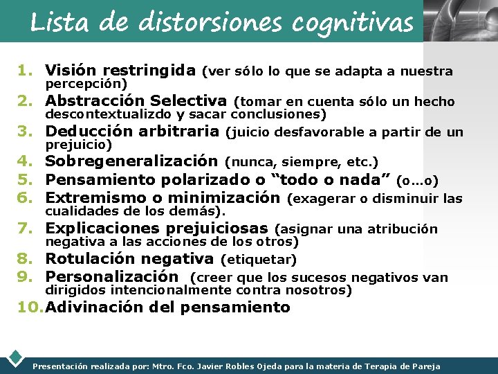 Lista de distorsiones cognitivas 1. Visión restringida percepción) (ver sólo lo que se adapta