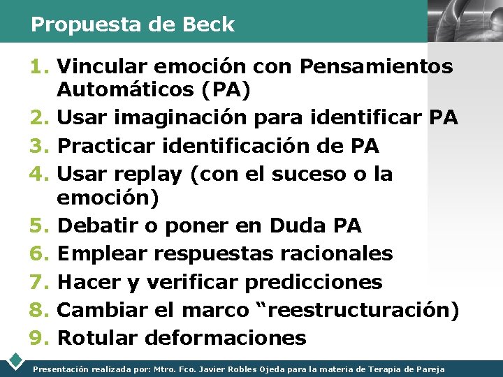 Propuesta de Beck LOGO 1. Vincular emoción con Pensamientos Automáticos (PA) 2. Usar imaginación