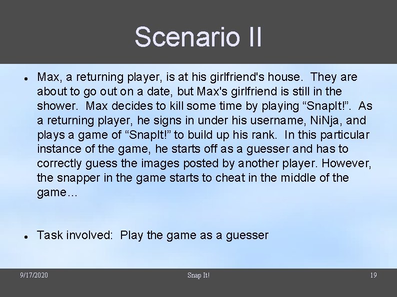 Scenario II Max, a returning player, is at his girlfriend's house. They are about Scenario II Max, a returning player, is at his girlfriend's house. They are about