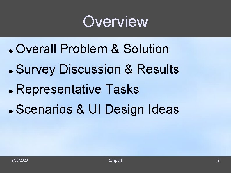 Overview Overall Problem & Solution Survey Discussion & Results Representative Tasks Scenarios & UI Overview Overall Problem & Solution Survey Discussion & Results Representative Tasks Scenarios & UI