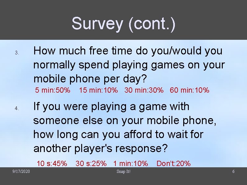 Survey (cont. ) 3. How much free time do you/would you normally spend playing Survey (cont. ) 3. How much free time do you/would you normally spend playing