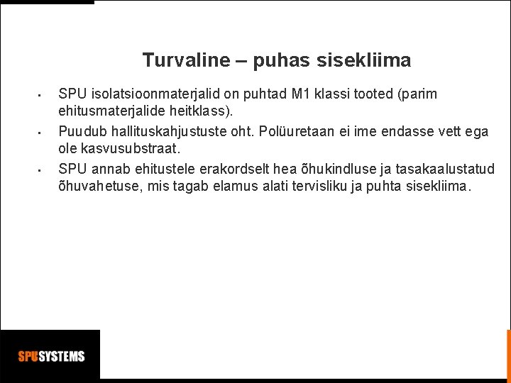 Turvaline – puhas sisekliima • • • SPU isolatsioonmaterjalid on puhtad M 1 klassi Turvaline – puhas sisekliima • • • SPU isolatsioonmaterjalid on puhtad M 1 klassi