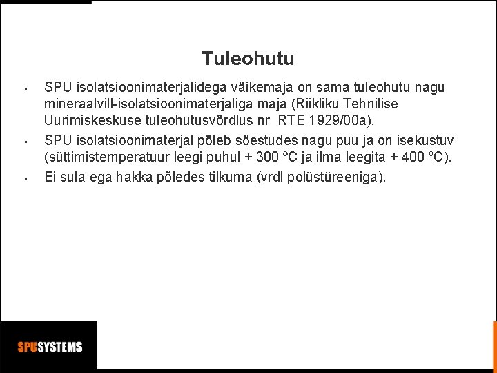 Tuleohutu • • • SPU isolatsioonimaterjalidega väikemaja on sama tuleohutu nagu mineraalvill-isolatsioonimaterjaliga maja (Riikliku Tuleohutu • • • SPU isolatsioonimaterjalidega väikemaja on sama tuleohutu nagu mineraalvill-isolatsioonimaterjaliga maja (Riikliku