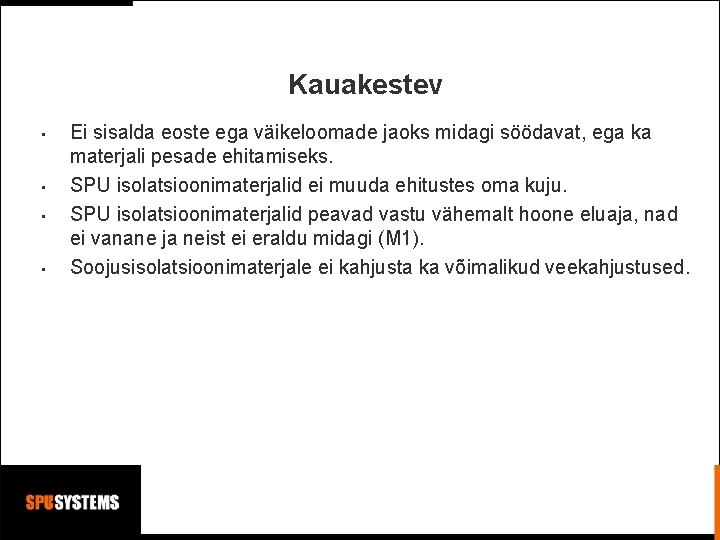 Kauakestev • • Ei sisalda eoste ega väikeloomade jaoks midagi söödavat, ega ka materjali Kauakestev • • Ei sisalda eoste ega väikeloomade jaoks midagi söödavat, ega ka materjali