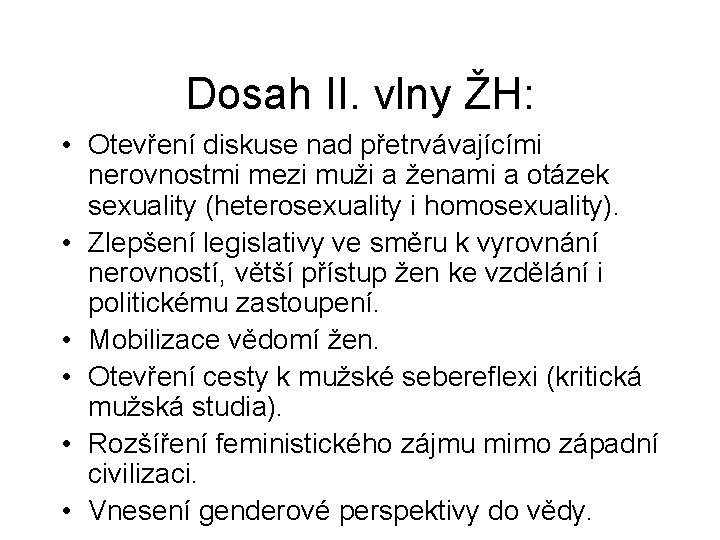 Dosah II. vlny ŽH: • Otevření diskuse nad přetrvávajícími nerovnostmi mezi muži a ženami