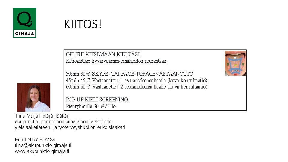  KIITOS! OPI TULKITSEMAAN KIELTÄSI Kehomittari hyvinvoinnin-omahoidon seurantaan 30 min 30€ SKYPE- TAI FACE-TOFACEVASTAANOTTO