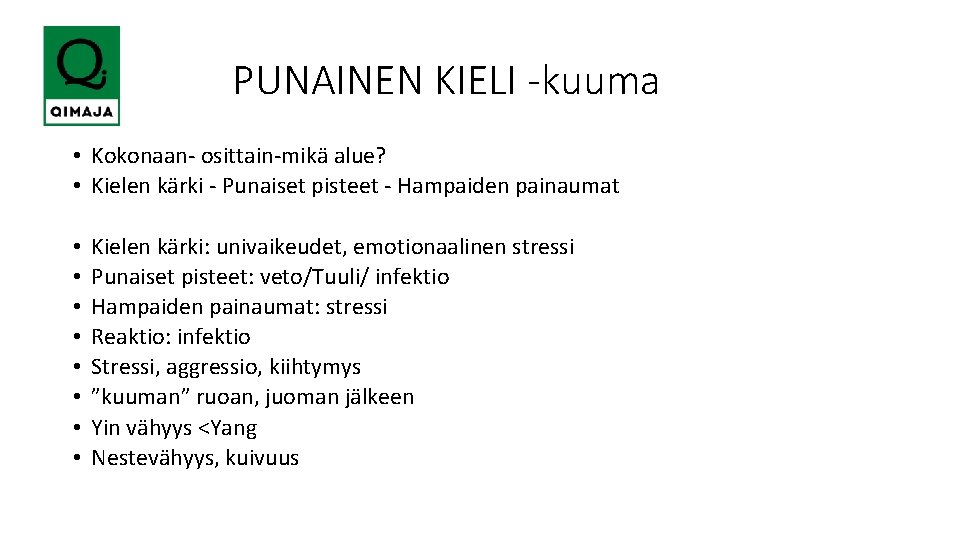  PUNAINEN KIELI -kuuma • Kokonaan- osittain-mikä alue? • Kielen kärki - Punaiset pisteet