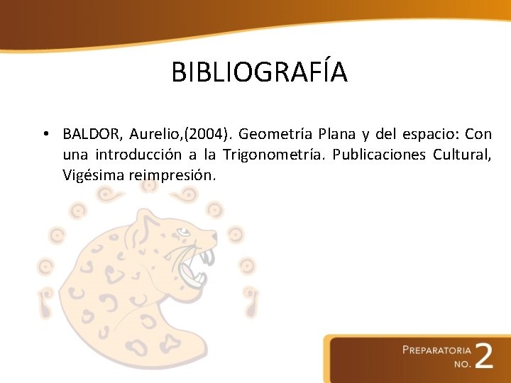 BIBLIOGRAFÍA • BALDOR, Aurelio, (2004). Geometría Plana y del espacio: Con una introducción a