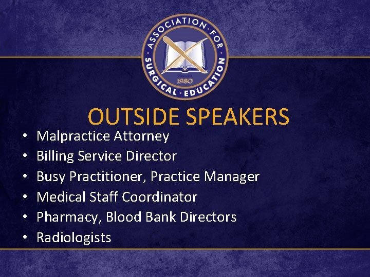  • • • OUTSIDE SPEAKERS Malpractice Attorney Billing Service Director Busy Practitioner, Practice