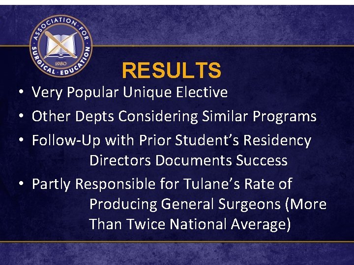 RESULTS • Very Popular Unique Elective • Other Depts Considering Similar Programs • Follow-Up