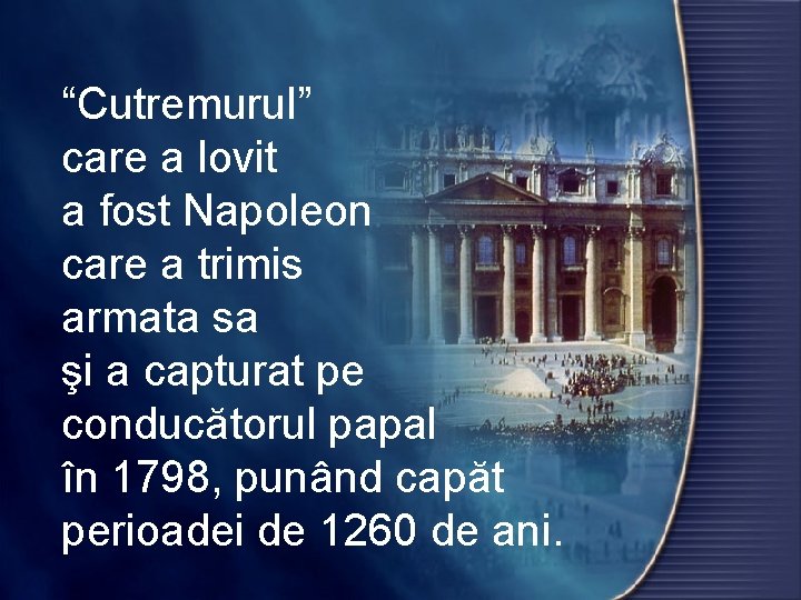 “Cutremurul” care a lovit a fost Napoleon care a trimis armata sa şi a